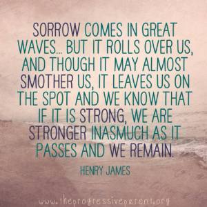 "Sorrow comes in great waves..."